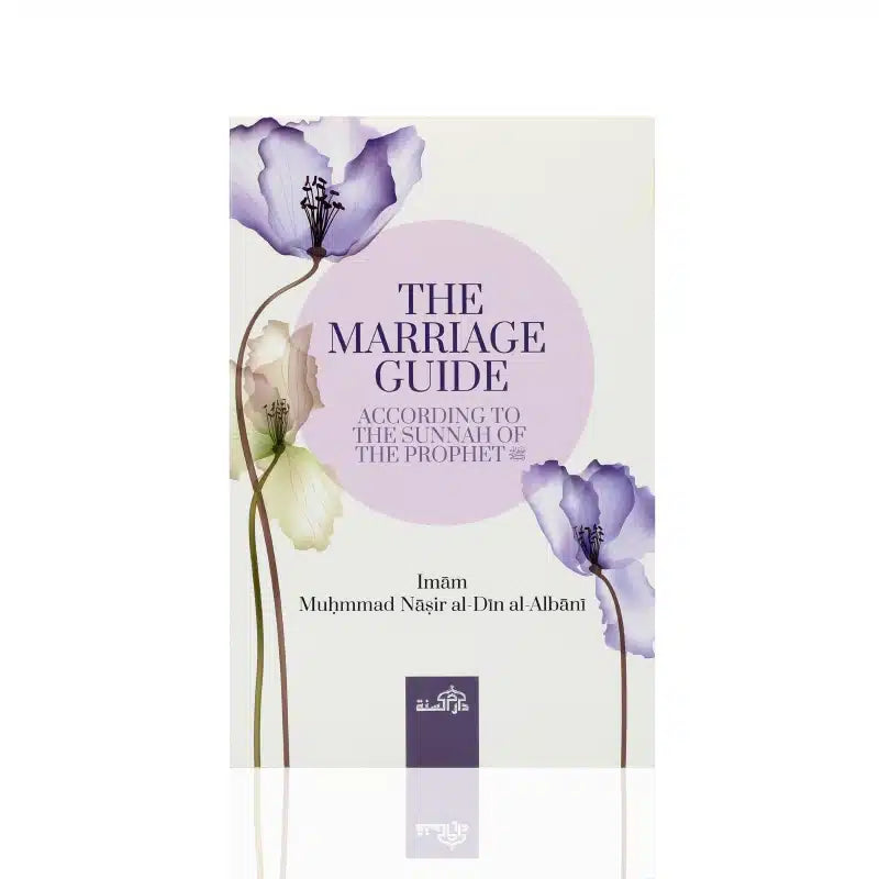 The Marriage Guide : According to The Sunnah Of The Prophet