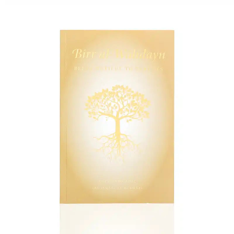 BIRR AL-WALIDYN - BEING DUTIFUL TO PARENTS