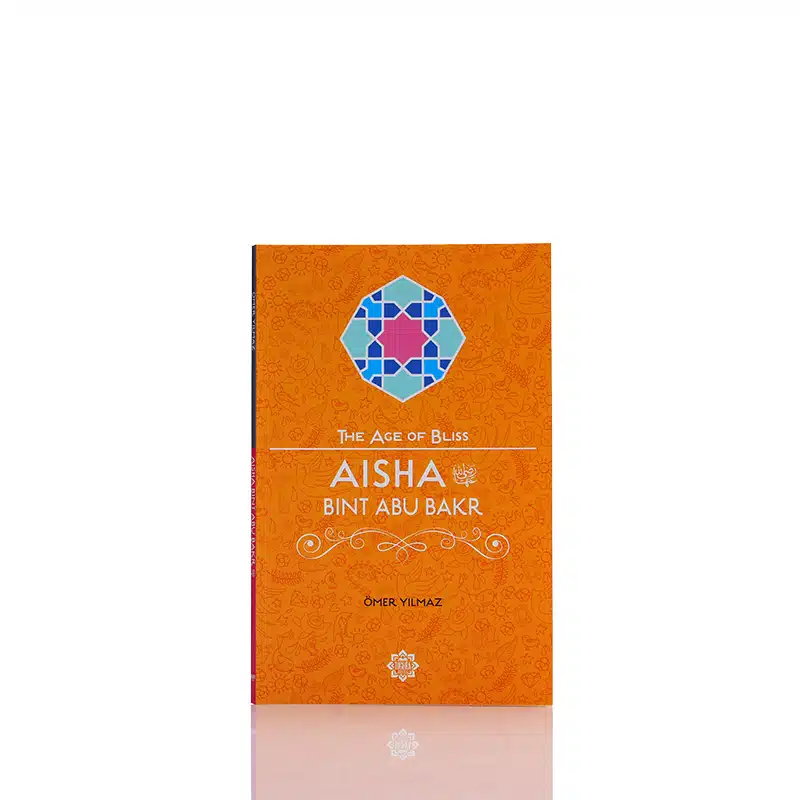 The Age Of Bliss Aisha Bint Abu Bakr