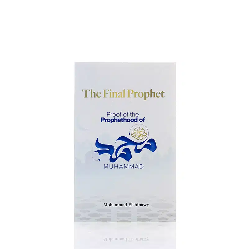 The Final Prophet: Proofs for the Prophet Hood of Muhammad