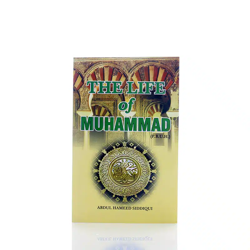 The Life Of Muhammad by Abdul Hameed Siddiqui