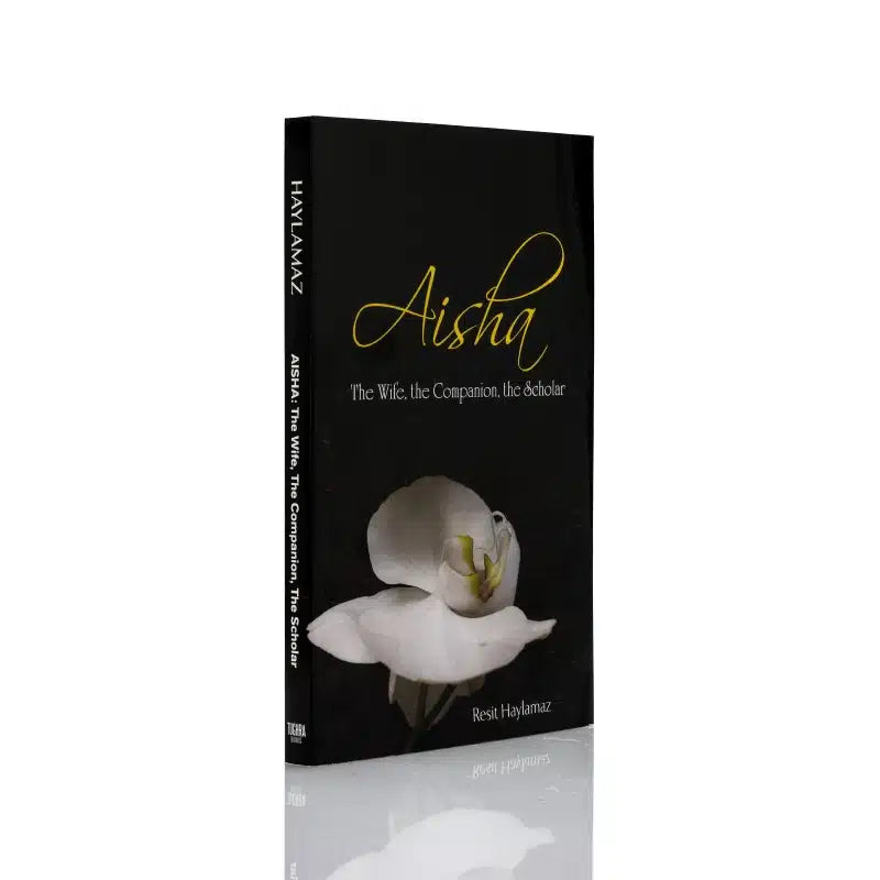 Aisha , The Wife, The companion , The Scholar