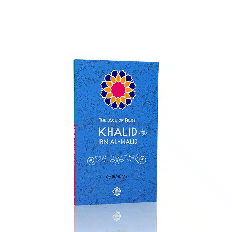 The Age Of Bliss Khalid Ibn Walid
