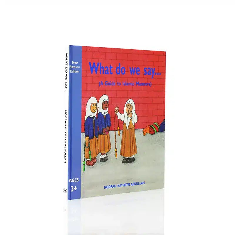 What Do We Say (A Guide To Islamic Manners)