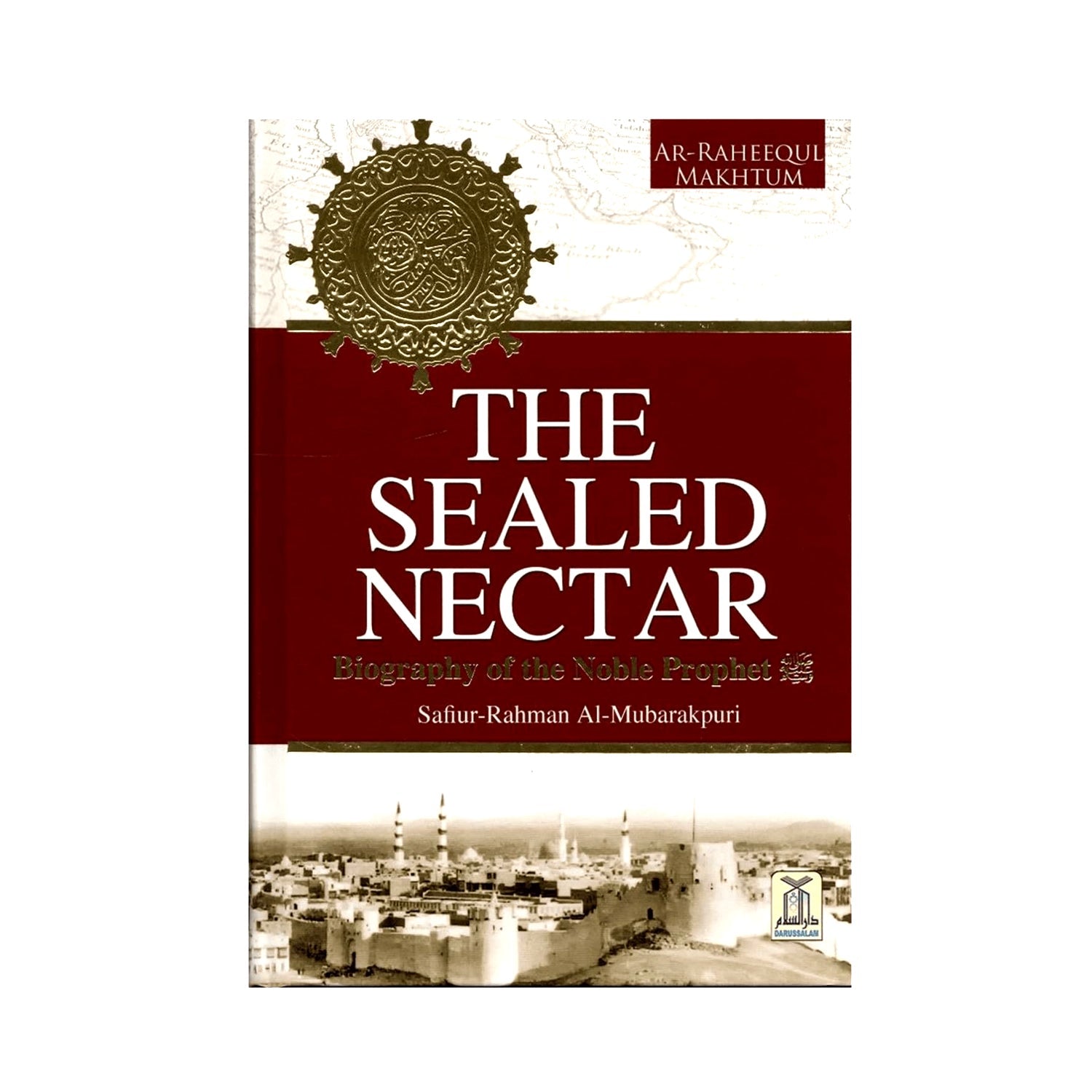 The Sealed Nectar Biography Of The Noble Prophet
