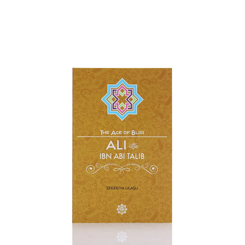 The Age Of Bliss Ali Ibn Abi Talib
