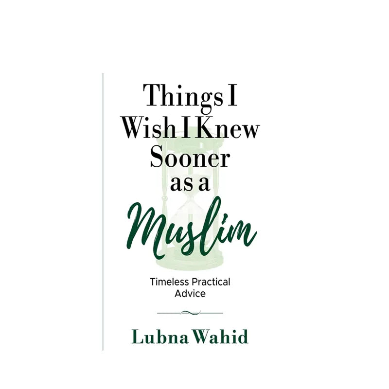 Things I Wish I Knew Sooner as a Muslim
