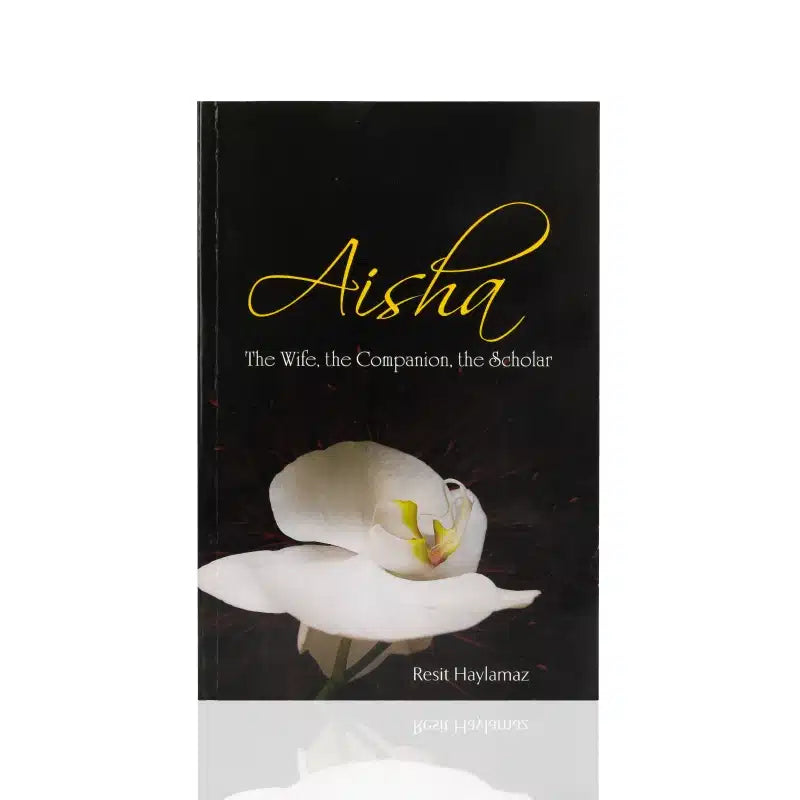 Aisha , The Wife, The companion , The Scholar
