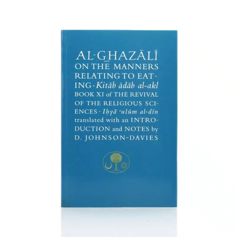 AL-Ghazali On The Manners Relating To Eating