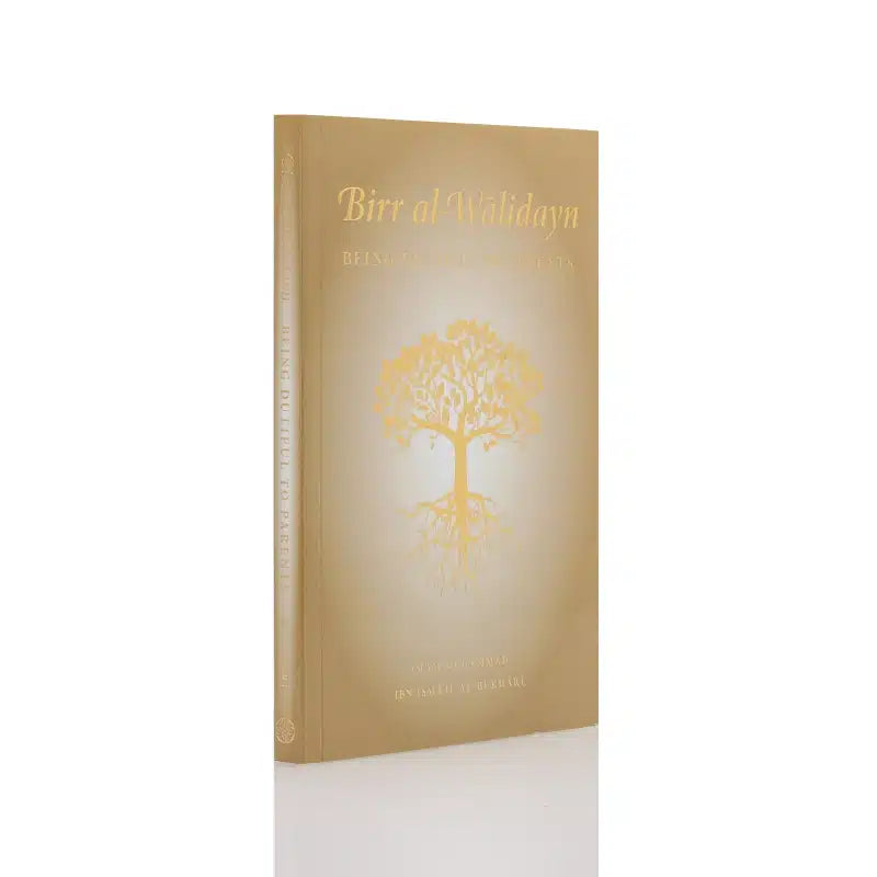 BIRR AL-WALIDYN - BEING DUTIFUL TO PARENTS