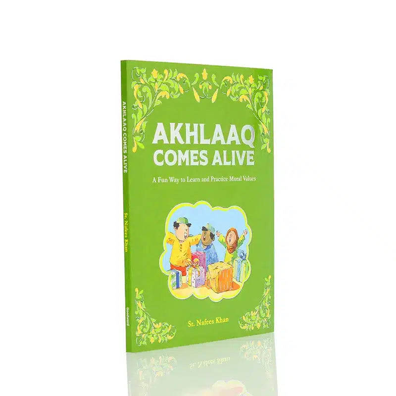 Akhlaaq Comes Alive (A Fun Way To Learn And Practice Moral Values)