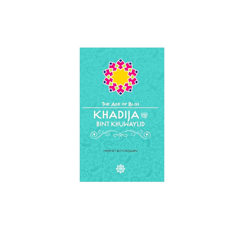 The Age Of Bliss Khadija Bint Khuwaylid