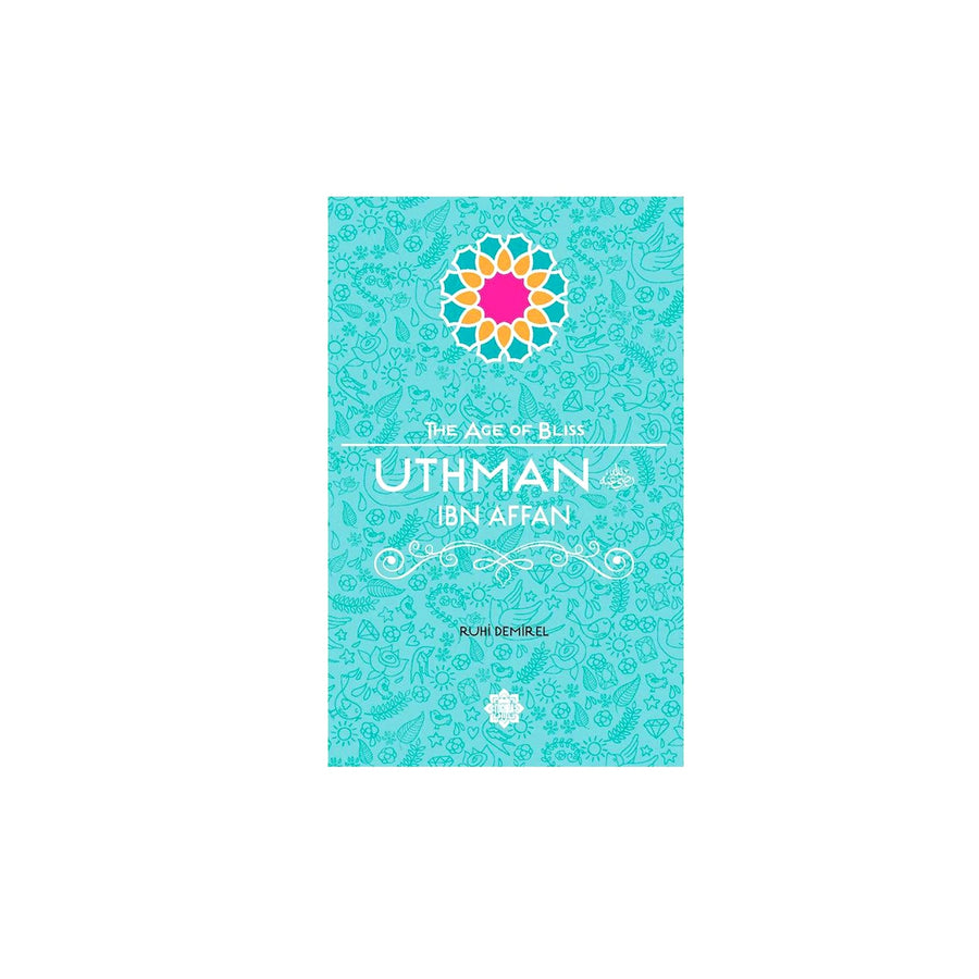 The Age Of Bliss Uthman Ibn Affan