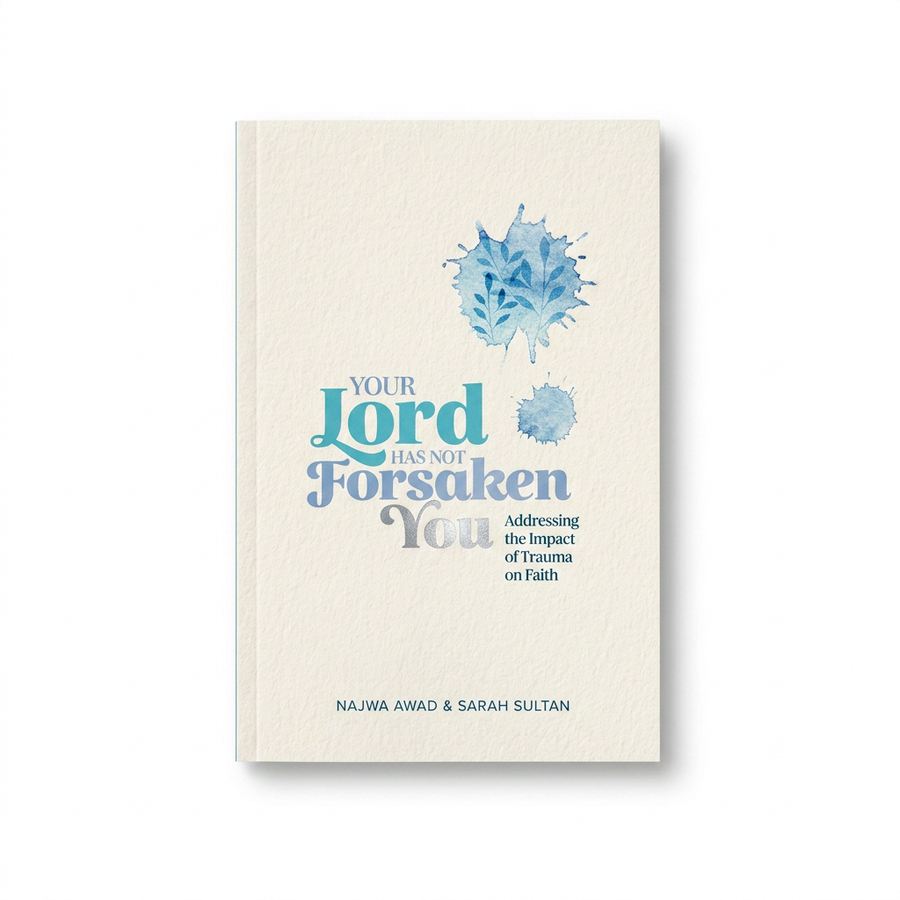 Your Lord Has Not Forsaken You Addressing The Impact of Trauma On Faith