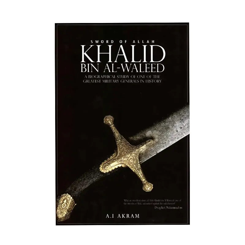 Sword of Allah: Khalid Bin Al-Waleed, His Life and Campaigns