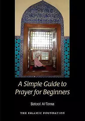 A Simple Guide To Prayer For Beginners - Batool Al-Toma - Paperback