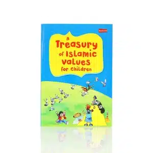 A Treasury Of Islamic Values For Children Book