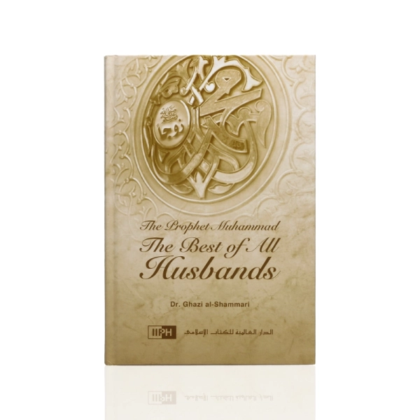 The Prophet Muhammad The Best Of All Husbands Book